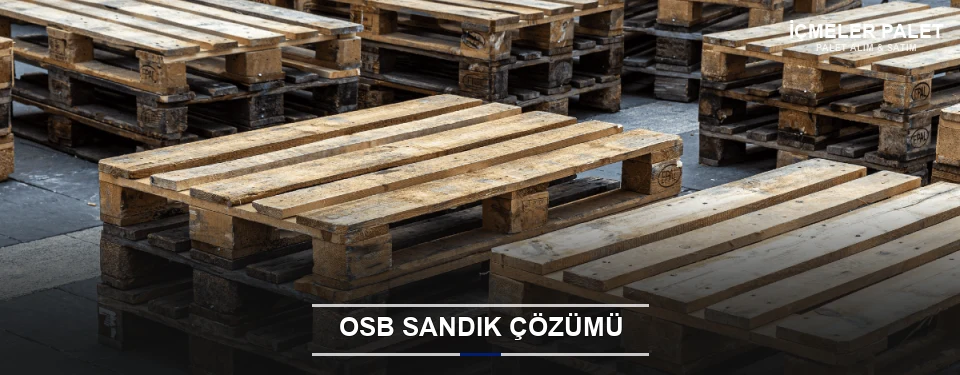 İçmeler Endüstriyel OSB Sandık
